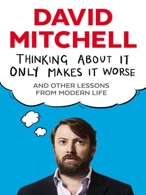 cover image of Thinking About It Only Makes It Worse